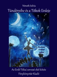A képen a "Tündérpihe és a Titkok Erdeje" című mesekönyv borítója látható, mely egy tündér táncát ábrázolja a pitypangokkal.